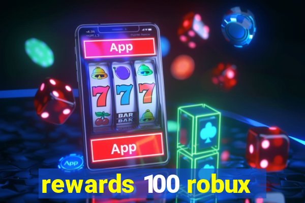 rewards 100 robux